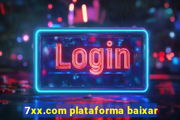 7xx.com plataforma baixar