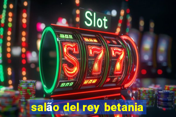 salão del rey betania