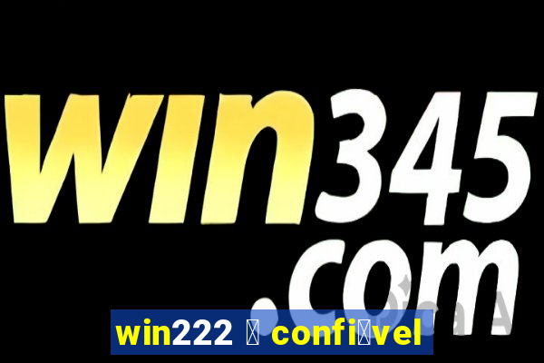 win222 茅 confi谩vel