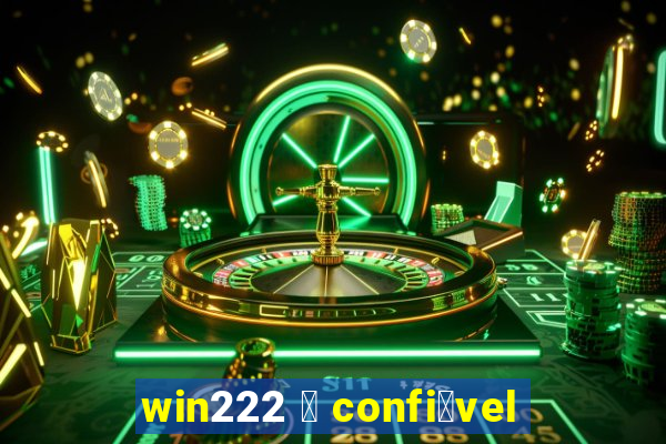 win222 茅 confi谩vel