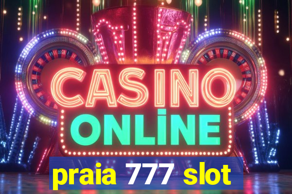 praia 777 slot