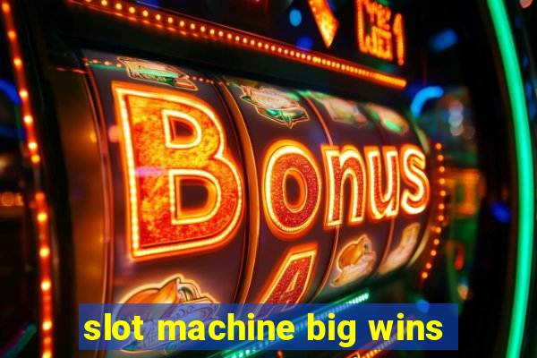 slot machine big wins