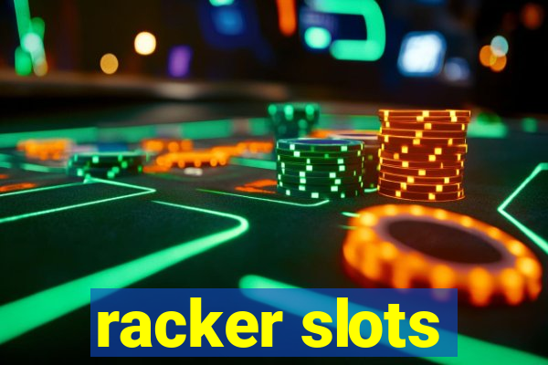 racker slots