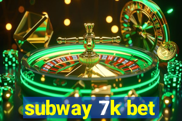 subway 7k bet