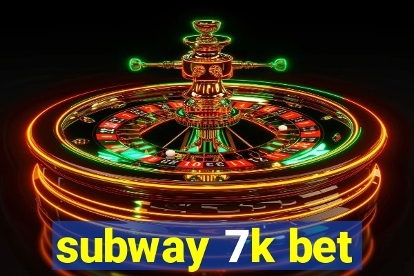 subway 7k bet