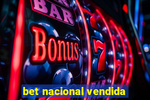 bet nacional vendida