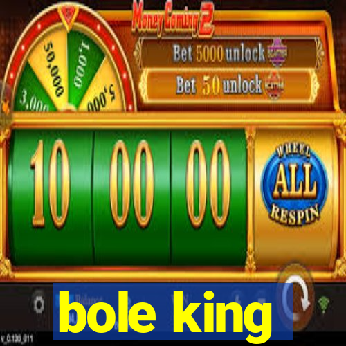 bole king