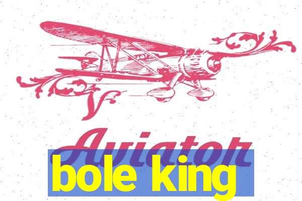 bole king