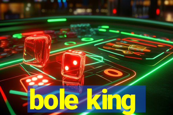 bole king