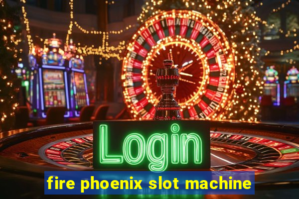 fire phoenix slot machine