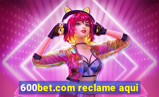 600bet.com reclame aqui