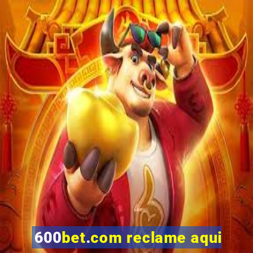 600bet.com reclame aqui