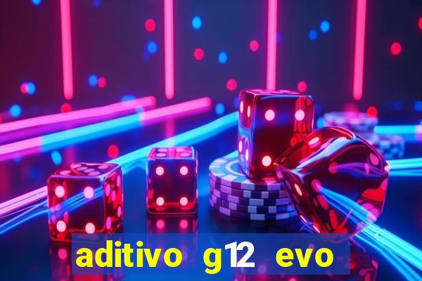 aditivo g12 evo ficha tecnica