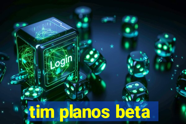 tim planos beta