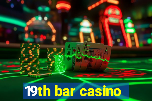 19th bar casino