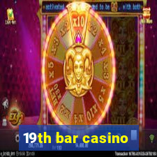 19th bar casino