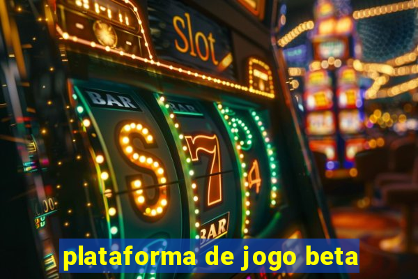 plataforma de jogo beta