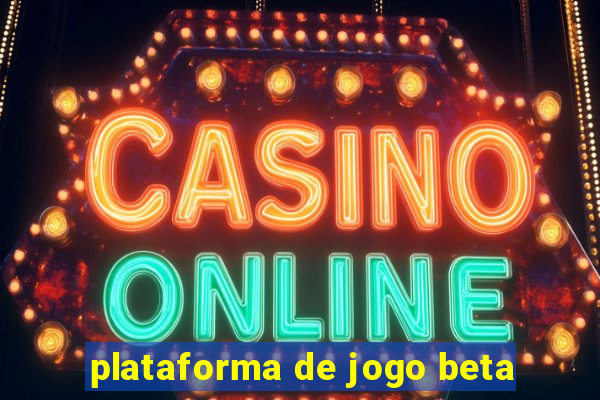 plataforma de jogo beta