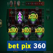 bet pix 360