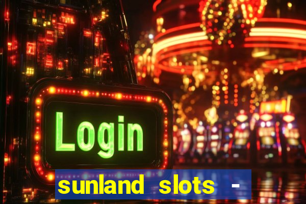 sunland slots - casino games