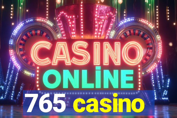 765 casino