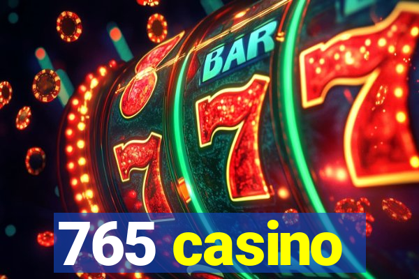 765 casino