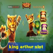 king arthur slot