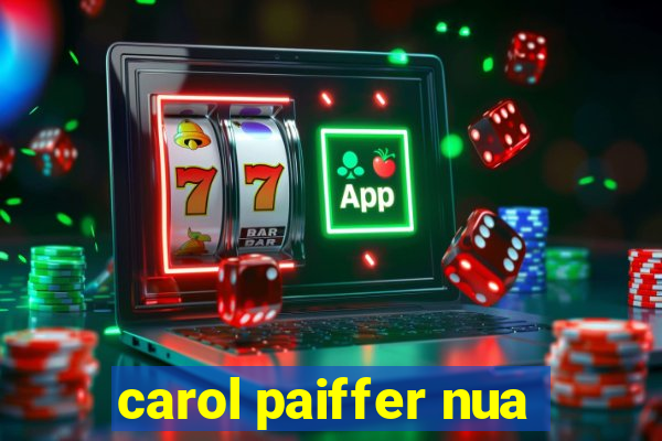 carol paiffer nua