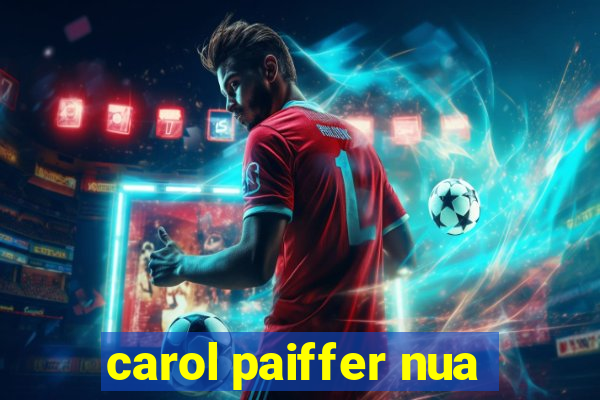 carol paiffer nua