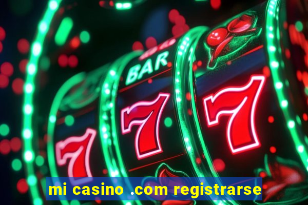 mi casino .com registrarse