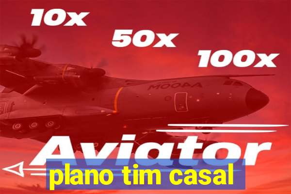 plano tim casal