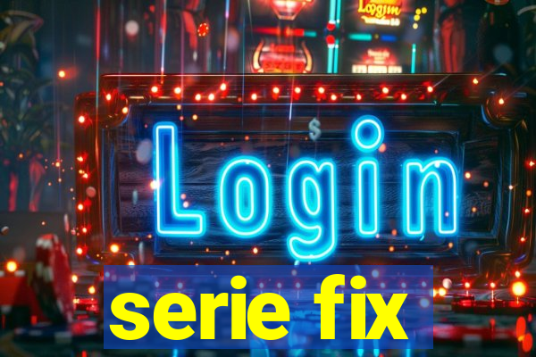 serie fix