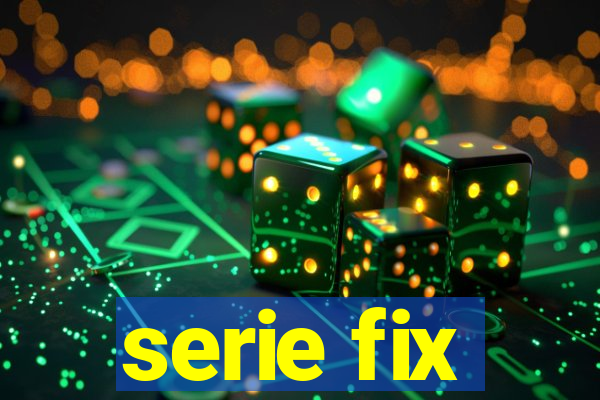 serie fix