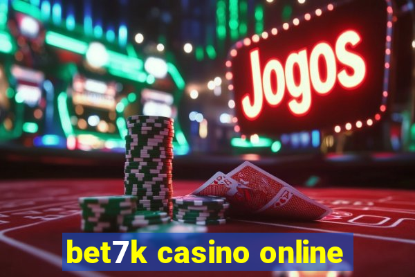 bet7k casino online