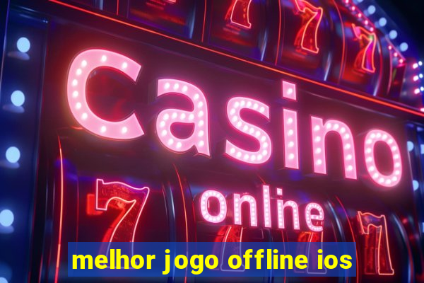 melhor jogo offline ios