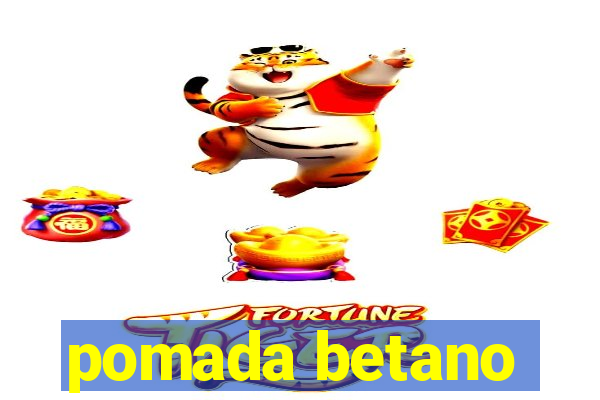 pomada betano