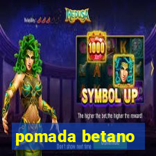 pomada betano