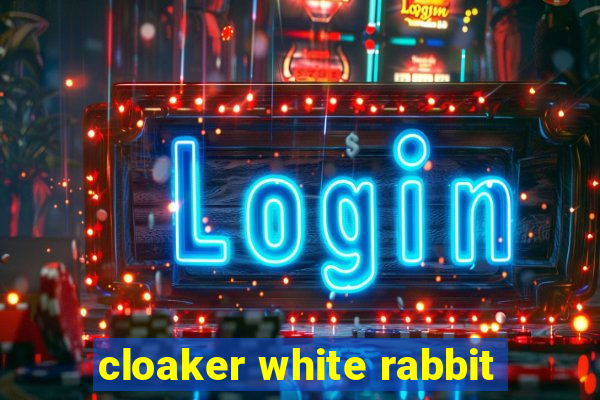 cloaker white rabbit