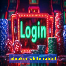 cloaker white rabbit