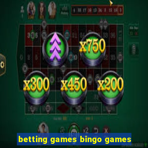 betting games bingo games