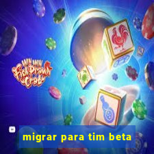 migrar para tim beta