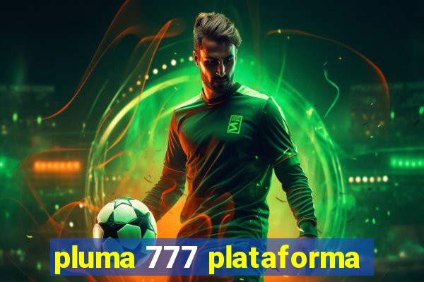 pluma 777 plataforma