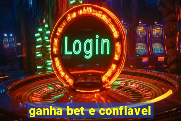 ganha bet e confiavel