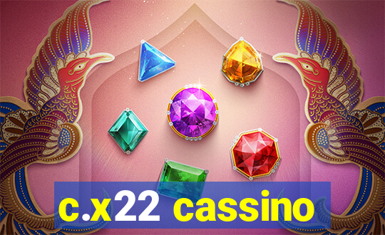 c.x22 cassino