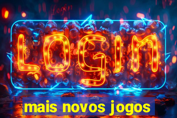 mais novos jogos