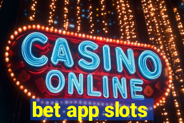 bet app slots