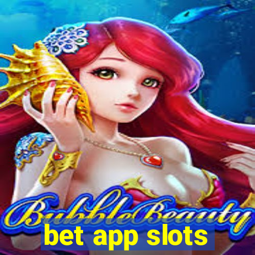 bet app slots