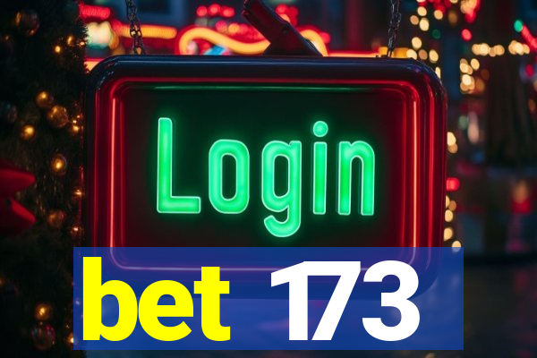 bet 173