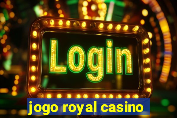 jogo royal casino