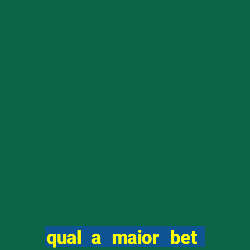 qual a maior bet do brasil